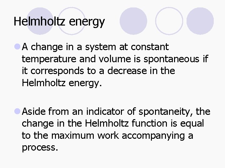 Helmholtz energy l A change in a system at constant temperature and volume is