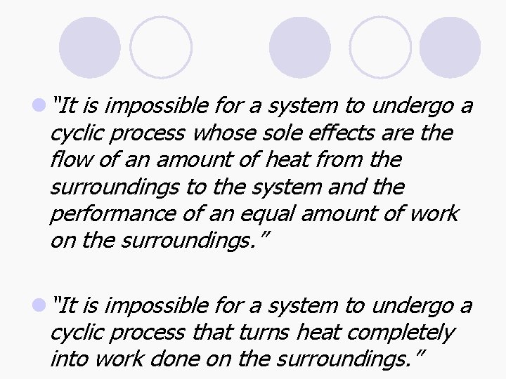 l “It is impossible for a system to undergo a cyclic process whose sole