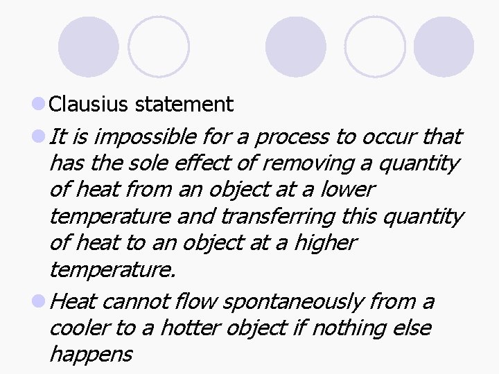 l Clausius statement l It is impossible for a process to occur that has