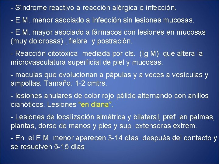 - Síndrome reactivo a reacción alérgica o infección. - E. M. menor asociado a