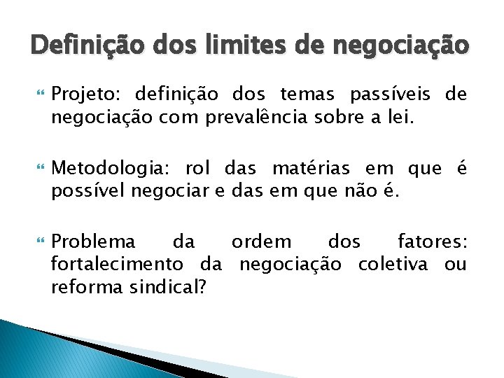 Definição dos limites de negociação Projeto: definição dos temas passíveis de negociação com prevalência Definição dos limites de negociação Projeto: definição dos temas passíveis de negociação com prevalência