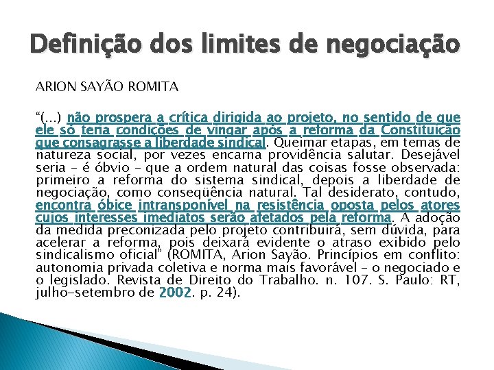 Definição dos limites de negociação ARION SAYÃO ROMITA “(. . . ) não prospera Definição dos limites de negociação ARION SAYÃO ROMITA “(. . . ) não prospera