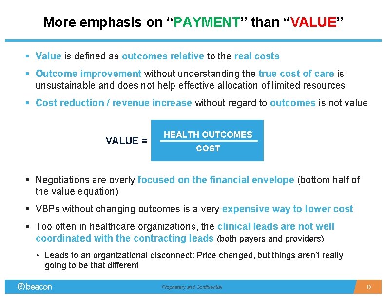 More emphasis on “PAYMENT” than “VALUE” § Value is defined as outcomes relative to