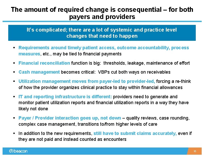 The amount of required change is consequential – for both payers and providers It’s