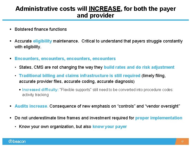 Administrative costs will INCREASE, for both the payer and provider § Bolstered finance functions