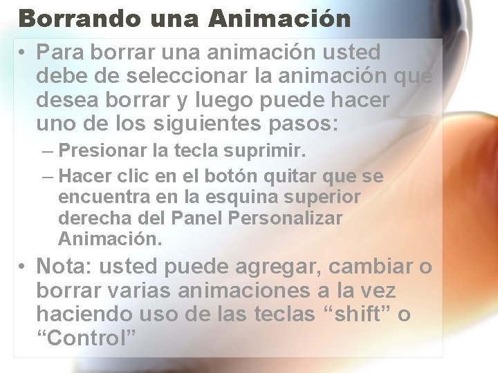 Borrando una Animación • Para borrar una animación usted debe de seleccionar la animación