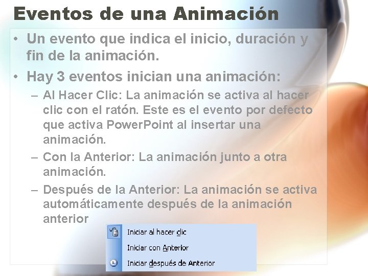 Eventos de una Animación • Un evento que indica el inicio, duración y fin