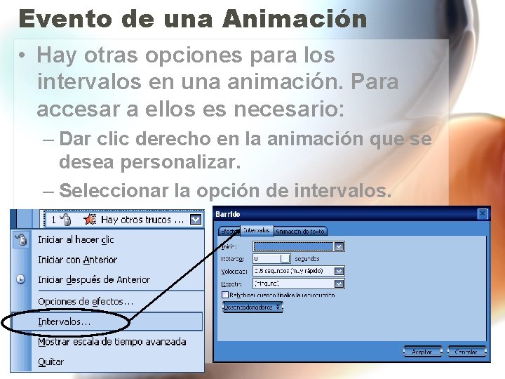 Evento de una Animación • Hay otras opciones para los intervalos en una animación.