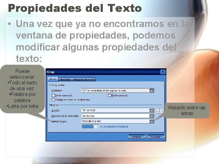 Propiedades del Texto • Una vez que ya no encontramos en la ventana de