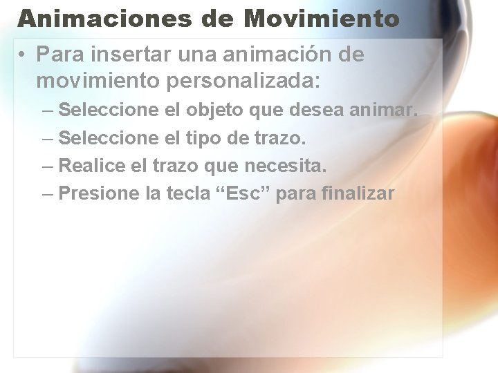 Animaciones de Movimiento • Para insertar una animación de movimiento personalizada: – Seleccione el