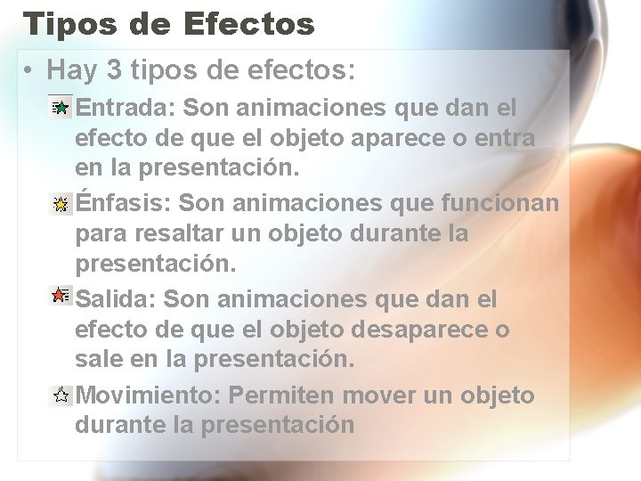 Tipos de Efectos • Hay 3 tipos de efectos: – Entrada: Son animaciones que