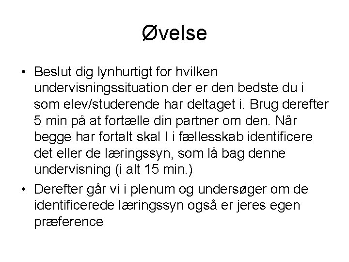 Øvelse • Beslut dig lynhurtigt for hvilken undervisningssituation der er den bedste du i