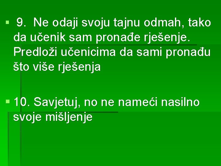 § 9. Ne odaji svoju tajnu odmah, tako da učenik sam pronađe rješenje. Predloži