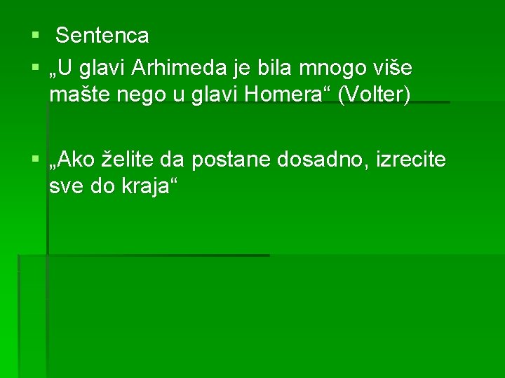 § Sentenca § „U glavi Arhimeda je bila mnogo više mašte nego u glavi