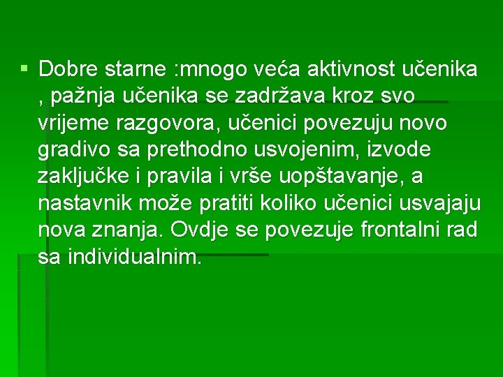 § Dobre starne : mnogo veća aktivnost učenika , pažnja učenika se zadržava kroz