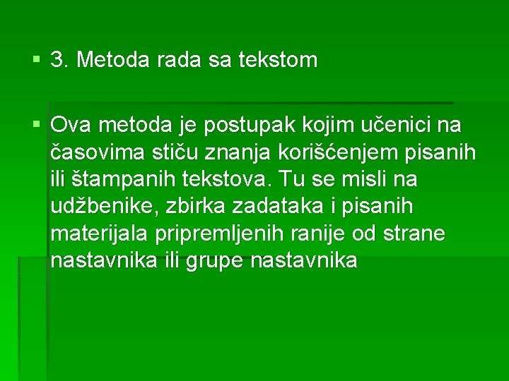 § 3. Metoda rada sa tekstom § Ova metoda je postupak kojim učenici na