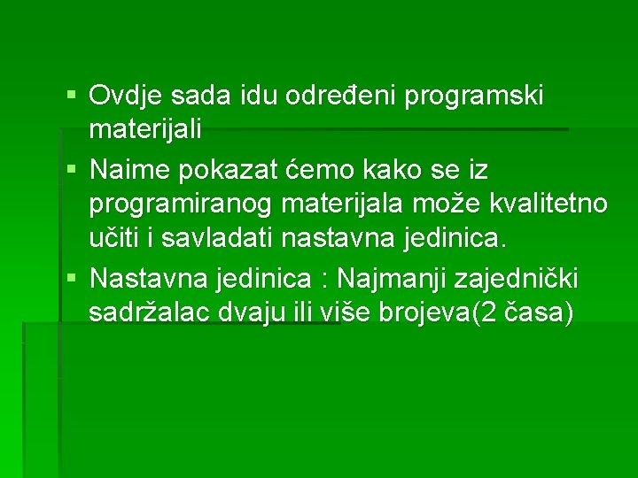 § Ovdje sada idu određeni programski materijali § Naime pokazat ćemo kako se iz