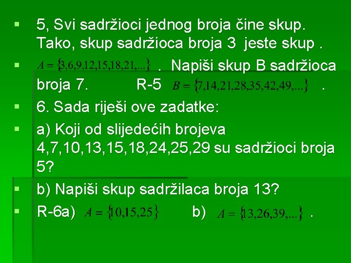 § 5, Svi sadržioci jednog broja čine skup. Tako, skup sadržioca broja 3 jeste