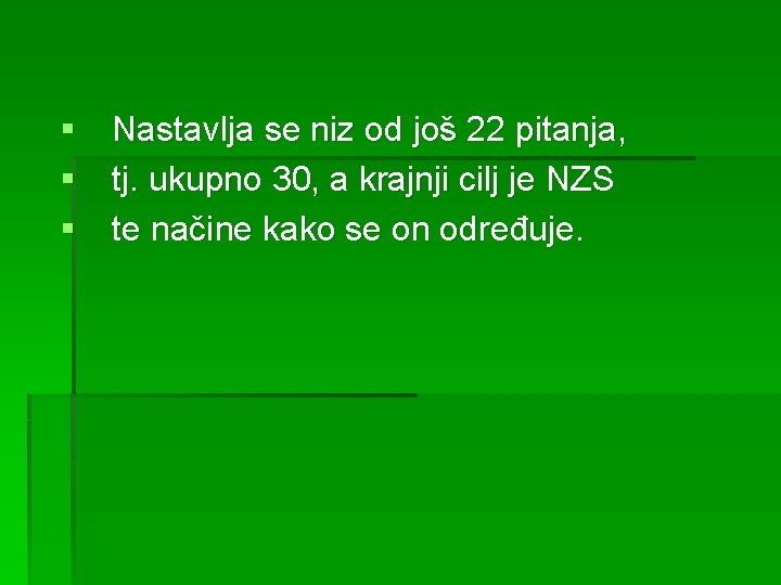 § Nastavlja se niz od još 22 pitanja, § tj. ukupno 30, a krajnji