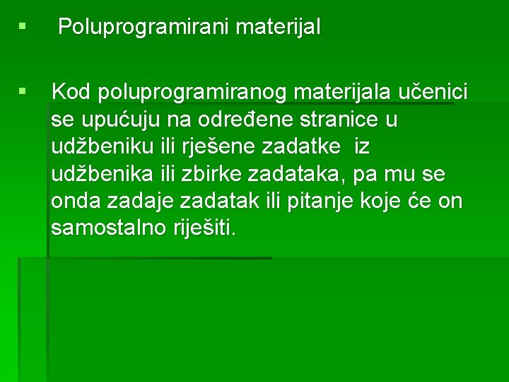 § Poluprogramirani materijal § Kod poluprogramiranog materijala učenici se upućuju na određene stranice u