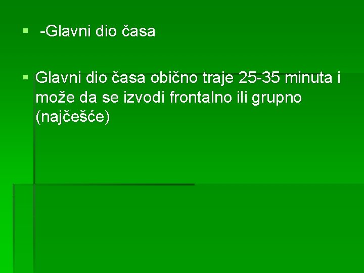 § -Glavni dio časa § Glavni dio časa obično traje 25 -35 minuta i