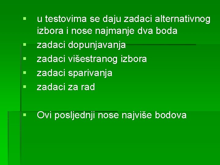 § u testovima se daju zadaci alternativnog izbora i nose najmanje dva boda §