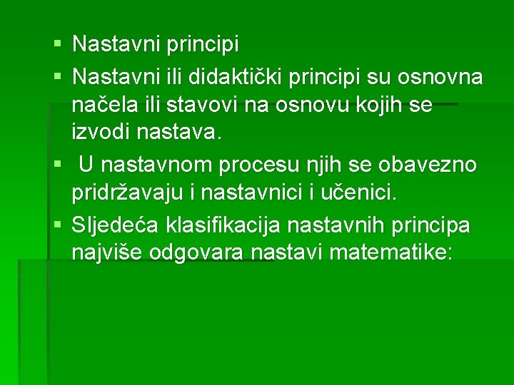 § Nastavni principi § Nastavni ili didaktički principi su osnovna načela ili stavovi na