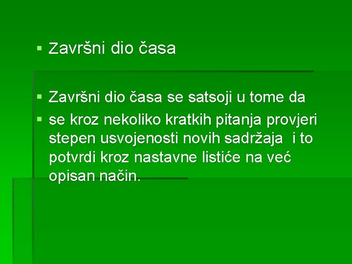 § Završni dio časa se satsoji u tome da § se kroz nekoliko kratkih