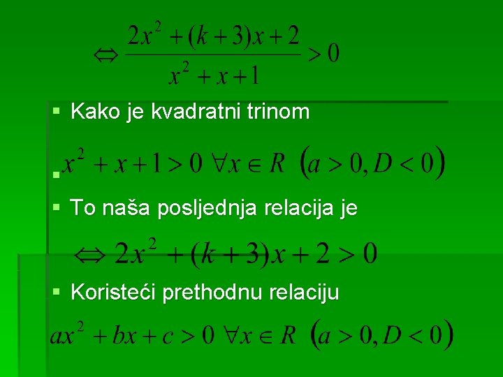 § Kako je kvadratni trinom § § To naša posljednja relacija je § Koristeći