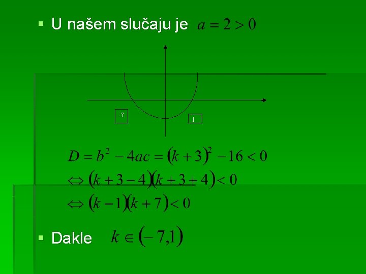 § U našem slučaju je -7 § Dakle 1 