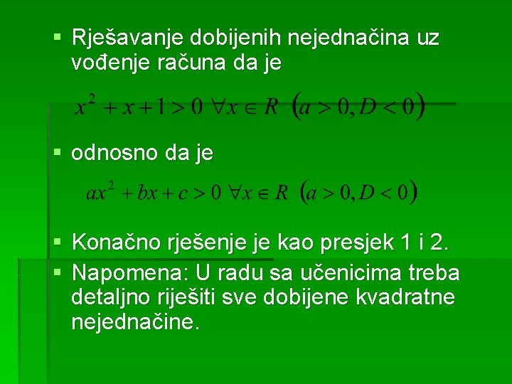 § Rješavanje dobijenih nejednačina uz vođenje računa da je § odnosno da je §