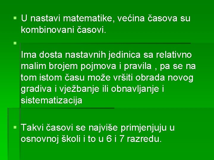 § U nastavi matematike, većina časova su kombinovani časovi. § Ima dosta nastavnih jedinica
