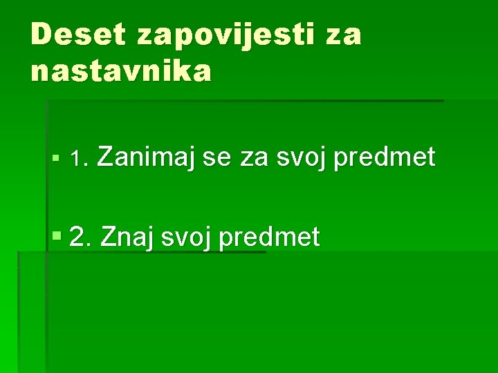 Deset zapovijesti za nastavnika § 1. Zanimaj se za svoj predmet § 2. Znaj