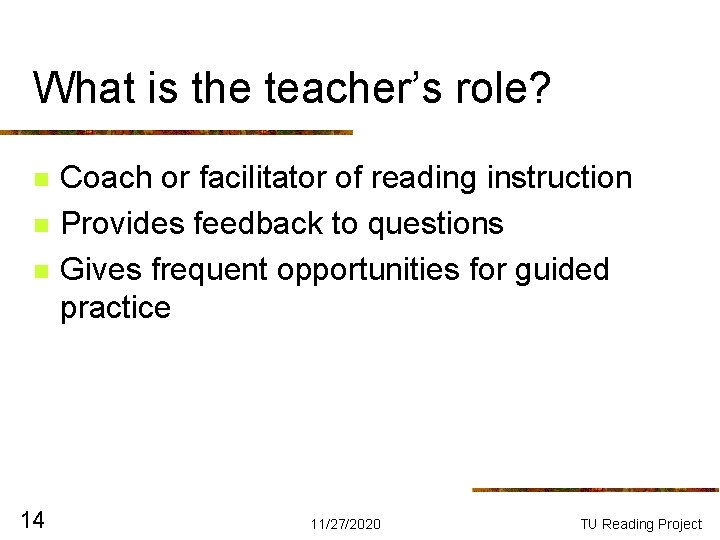 What is the teacher’s role? n n n 14 Coach or facilitator of reading What is the teacher’s role? n n n 14 Coach or facilitator of reading