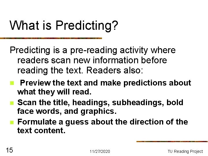 What is Predicting? Predicting is a pre-reading activity where readers scan new information before What is Predicting? Predicting is a pre-reading activity where readers scan new information before