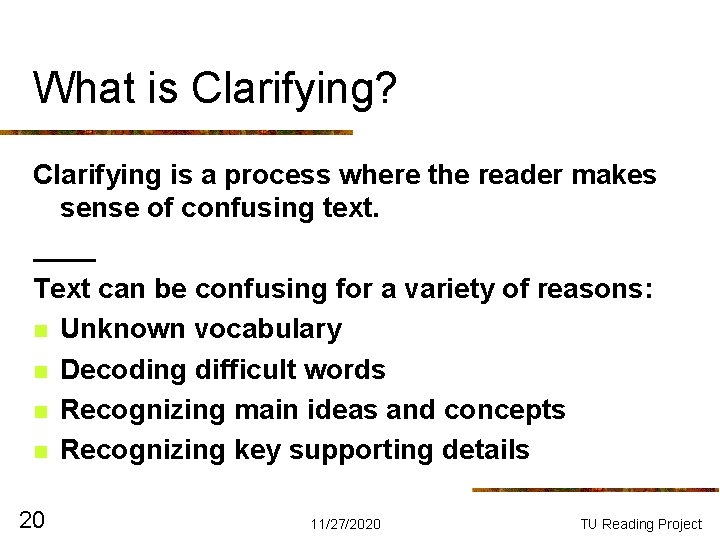 What is Clarifying? Clarifying is a process where the reader makes sense of confusing What is Clarifying? Clarifying is a process where the reader makes sense of confusing
