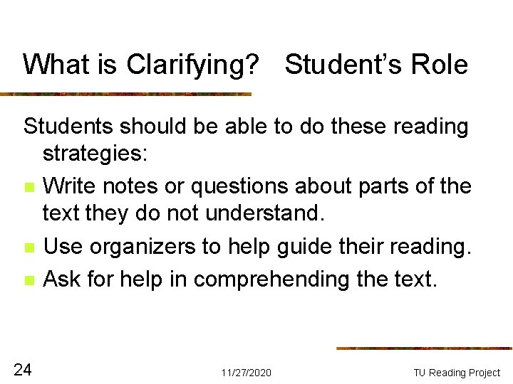 What is Clarifying? Student’s Role Students should be able to do these reading strategies: What is Clarifying? Student’s Role Students should be able to do these reading strategies: