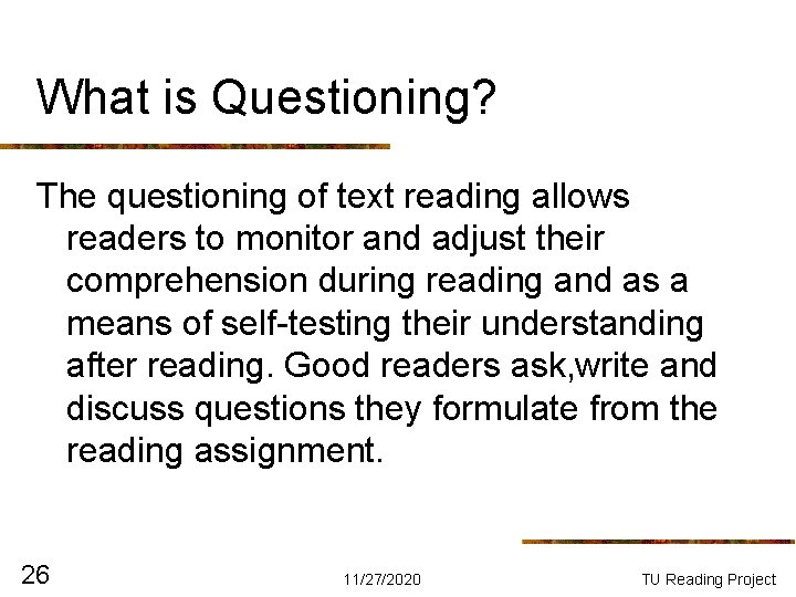 What is Questioning? The questioning of text reading allows readers to monitor and adjust What is Questioning? The questioning of text reading allows readers to monitor and adjust