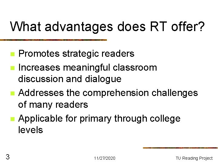 What advantages does RT offer? n n 3 Promotes strategic readers Increases meaningful classroom What advantages does RT offer? n n 3 Promotes strategic readers Increases meaningful classroom
