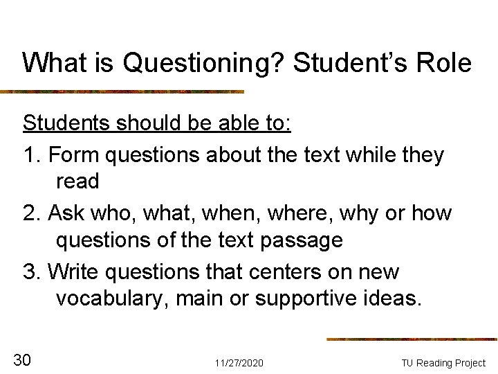 What is Questioning? Student’s Role Students should be able to: 1. Form questions about What is Questioning? Student’s Role Students should be able to: 1. Form questions about