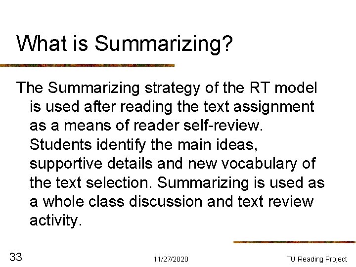 What is Summarizing? The Summarizing strategy of the RT model is used after reading What is Summarizing? The Summarizing strategy of the RT model is used after reading