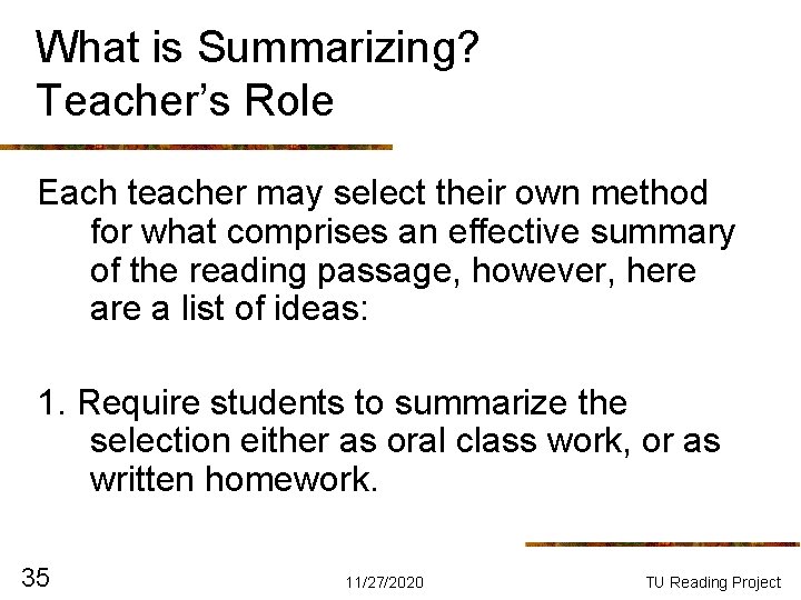 What is Summarizing? Teacher’s Role Each teacher may select their own method for what What is Summarizing? Teacher’s Role Each teacher may select their own method for what