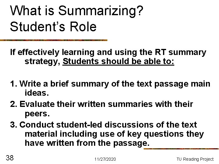What is Summarizing? Student’s Role If effectively learning and using the RT summary strategy, What is Summarizing? Student’s Role If effectively learning and using the RT summary strategy,