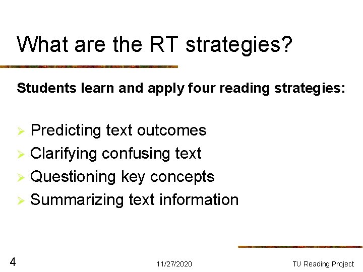 What are the RT strategies? Students learn and apply four reading strategies: Predicting text What are the RT strategies? Students learn and apply four reading strategies: Predicting text