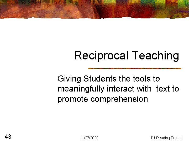 Reciprocal Teaching Giving Students the tools to meaningfully interact with text to promote comprehension Reciprocal Teaching Giving Students the tools to meaningfully interact with text to promote comprehension