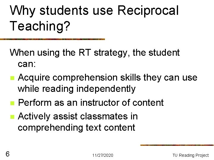 Why students use Reciprocal Teaching? When using the RT strategy, the student can: n Why students use Reciprocal Teaching? When using the RT strategy, the student can: n