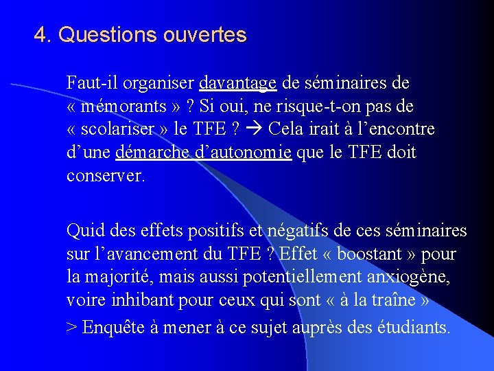 4. Questions ouvertes Faut-il organiser davantage de séminaires de « mémorants » ? Si