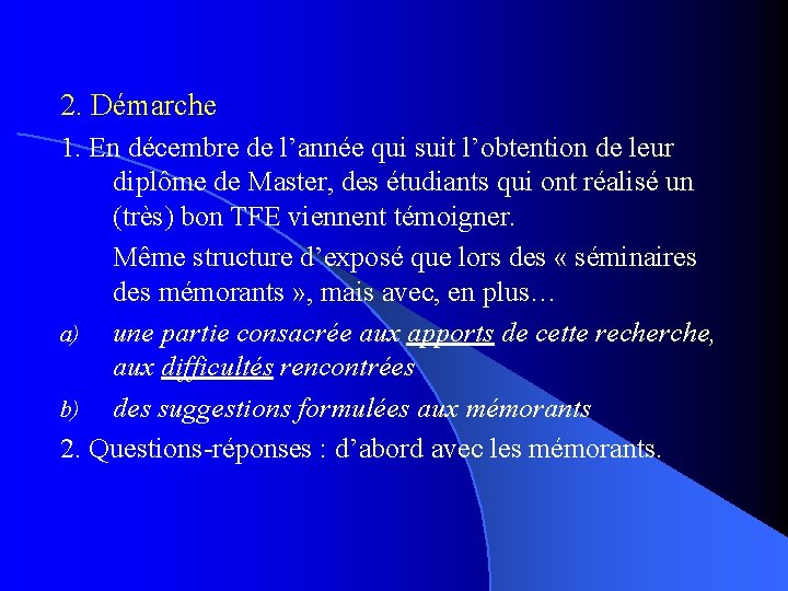 2. Démarche 1. En décembre de l’année qui suit l’obtention de leur diplôme de