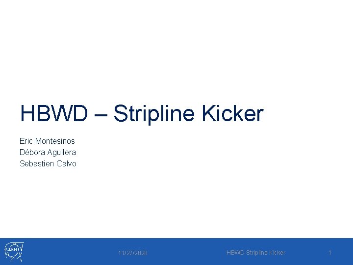 HBWD – Stripline Kicker Eric Montesinos Débora Aguilera Sebastien Calvo 11/27/2020 HBWD Stripline Kicker