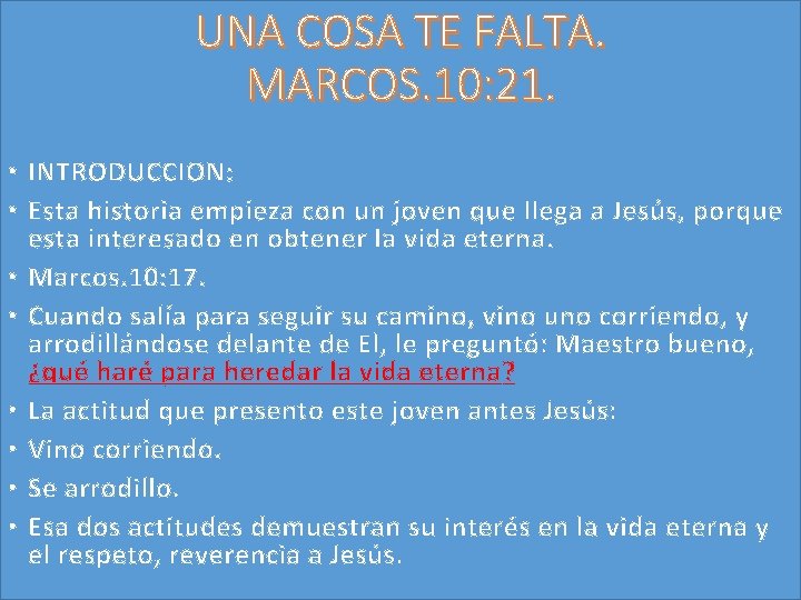 UNA COSA TE FALTA. MARCOS. 10: 21. • INTRODUCCION: • Esta historia empieza con UNA COSA TE FALTA. MARCOS. 10: 21. • INTRODUCCION: • Esta historia empieza con